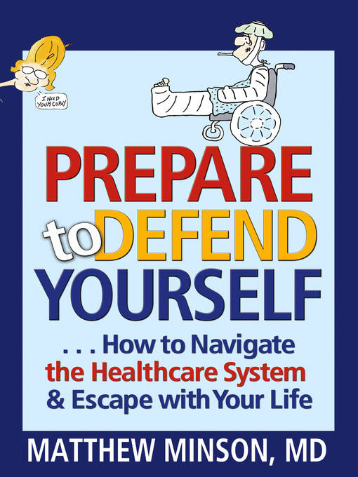 Title details for Prepare to Defend Yourself ... How to Navigate the Healthcare System and Escape with Your Life by Matthew Minson - Available